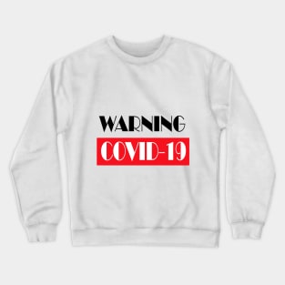 warning covid-19 Crewneck Sweatshirt